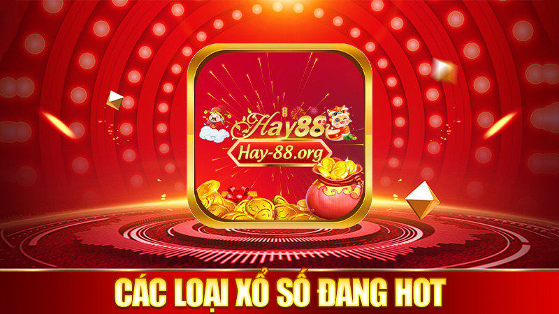 Các loại xổ số đang hot rần rần