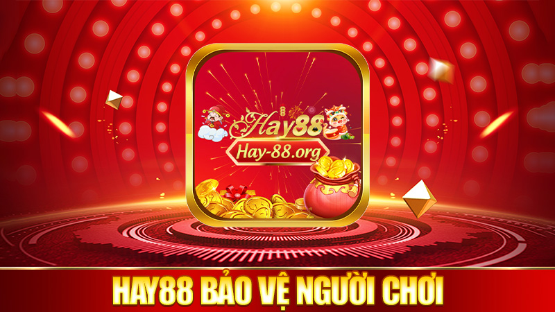Cách Hay88 bảo vệ người chơi