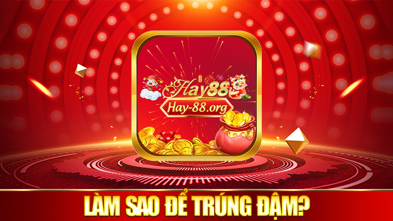 Làm sao để trúng đậm tại Luckywin?
