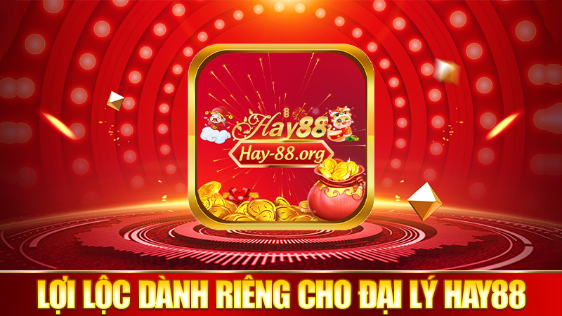 Lợi lộc dành riêng cho đại lý Hay88