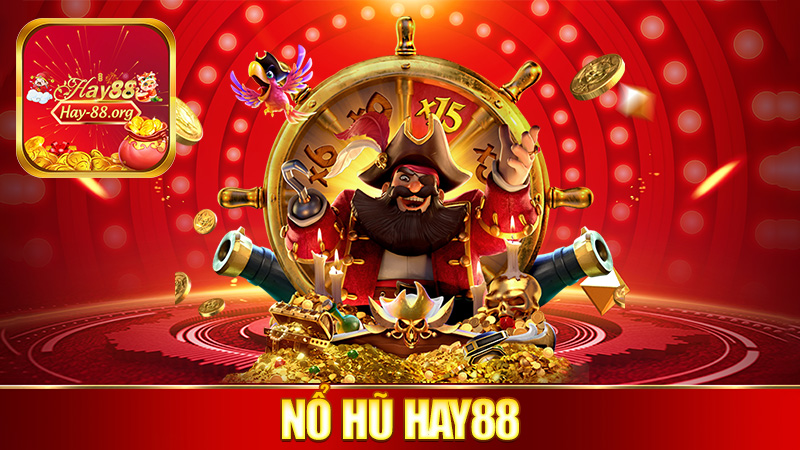 Nổ hũ Hay88 – Vô là quay, trúng là hú hồn