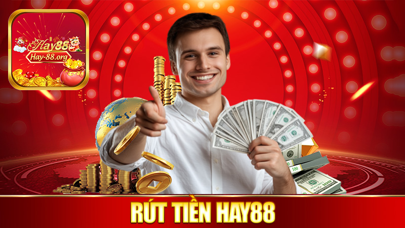 Rút tiền Hay88 – Tiền về nhanh, không lo ngóng