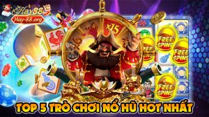 Top 5 trò chơi nổ hũ hot nhất hiện nay – game thủ không thể bỏ lỡ